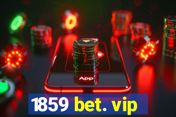 1859 bet. vip